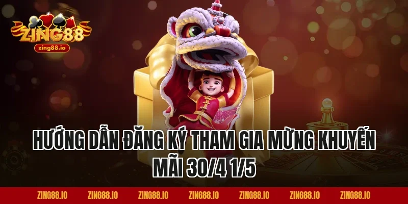 Hướng Dẫn Đăng Ký Tham Gia Mừng Khuyến Mãi 30/4 1/5