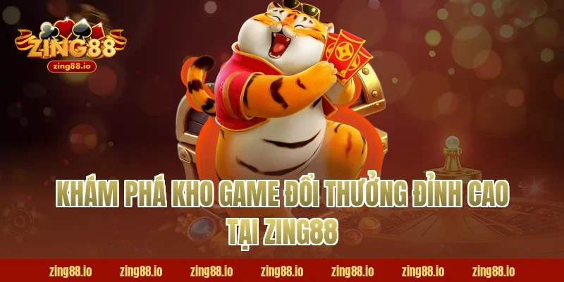 Khám Phá Kho Game Đổi Thưởng Đỉnh Cao Tại Zing88